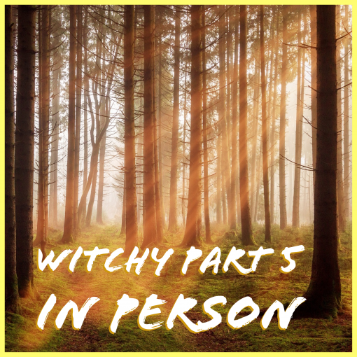 Witchy Part 5 - In Person